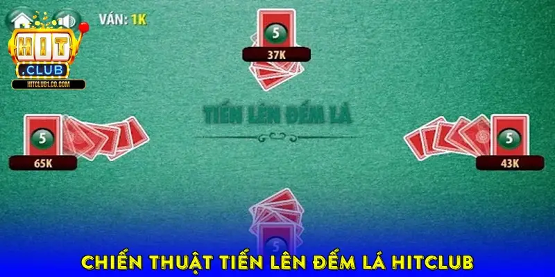 Chiến thuật tiến lên đếm lá HitClub Chiến thuật tiến lên đếm lá HitClub